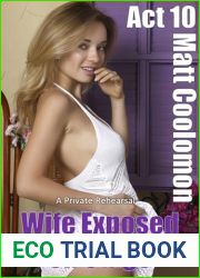Wife Exposed on Stage: A Private Rehearsal (Act 10 Book 1)