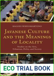 Javanese Culture and the Meanings of Locality: Studies on the Arts, Urbanism, Polity, and Society