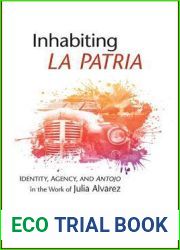 Inhabiting La Patria: Identity, Agency, and Antojo in the Work of Julia Alvarez (Suny Series in Multiethnic Literature)