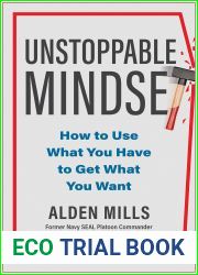 Unstoppable Mindset: How to Use What You Have to Get What You Want