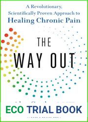 The Way Out: A Revolutionary, Scientifically Proven Approach to Healing Chronic Pain
