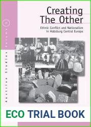 Creating the Other: Ethnic Conflict and Nationalism in Habsburg Central Europe (Austrian and Habsburg Studies, 5)