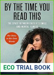 By the Time You Read This: The Space between Cheslie|s Smile and Mental Illness - Her Story in Her Own Words