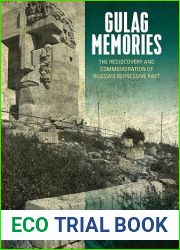 Gulag Memories: The Rediscovery and Commemoration of Russia|s Repressive Past