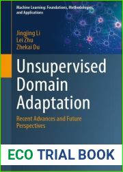 Unsupervised Domain Adaptation: Recent Advances and Future Perspectives (Machine Learning: Foundations, Methodologies, and Applications)