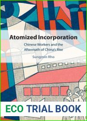 Atomized Incorporation: Chinese Workers and the Aftermath of China|s Rise