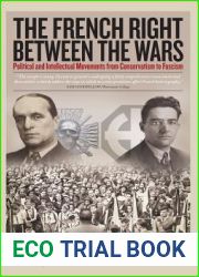 The French Right Between the Wars: Political and Intellectual Movements from Conservatism to Fascism