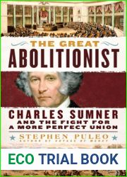 The Great Abolitionist: Charles Sumner and the Fight for a More Perfect Union