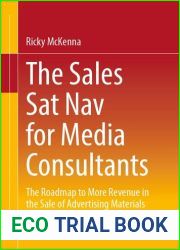 The Sales Sat Nav for Media Consultants: The Roadmap to More Revenue in the Sale of Advertising Materials