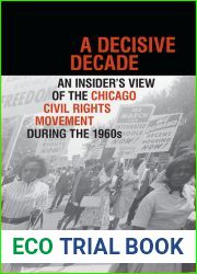 A Decisive Decade: An Insider|s View of the Chicago Civil Rights Movement during the 1960s