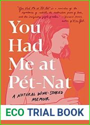You Had Me at Pet-Nat: A Natural Wine-Soaked Memoir
