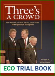 Three|s a Crowd: The Dynamics of Third Parties, Ross Perot, and Republican Resurgence