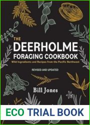 The Deerholme Foraging Cookbook: Wild Ingredients and Recipes from the Pacific Northwest, Revised and Updated