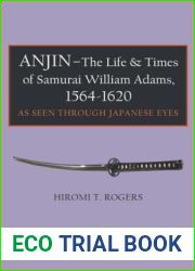 Anjin - The Life and Times of Samurai William Adams, 1564-1620: As Seen Through Japanese Eyes