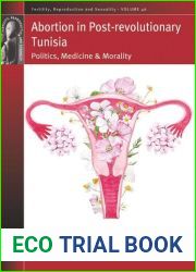 Abortion in Post-Revolutionary Tunisia: Politics, Medicine and Morality
