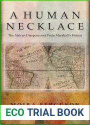 A Human Necklace: The African Diaspora and Paule Marshall|s Fiction