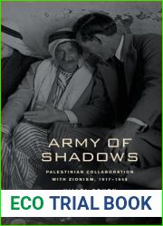 Army of Shadows: Palestinian Collaboration with Zionism, 1917-1948