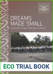 Dreams Made Small: The Education of Papuan Highlanders in Indonesia