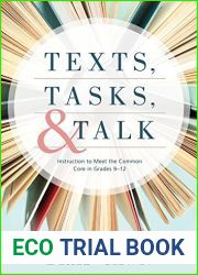 Texts, Tasks, and Talk: Instruction to Meet the Common Core in Grades 9 - 12