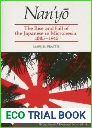 Nan|yo: The Rise and Fall of the Japanese in Micronesia, 1885-1945