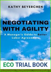 Negotiating With Agility: A Manager|s Guide to Better Labor Agreements