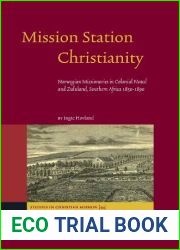 Mission Station Christianity: Norwegian Missionaries in Colonial Natal and Zululand, Southern Africa 1850-1890 (Studies in Christian Mission) by Ingie Hovland (2013) Hardcover