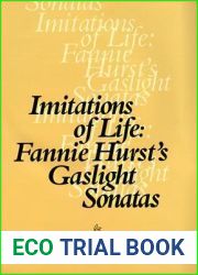 Imitations of Life: Fannie Hurst|s Gaslight Sonatas