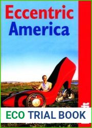 Eccentric America: The Bradt Guide to All That|s Weird and Wacky in the USA