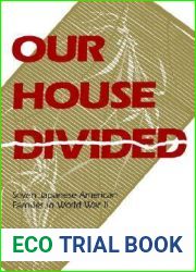 Our House Divided: Seven Japanese American Families in World War II