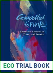 Compelled to Write: Alternative Rhetoric in Theory and Practice