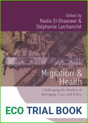 Migration and Health: Challenging the Borders of Belonging, Care, and Policy (Studies of the Biosocial Society, 10)