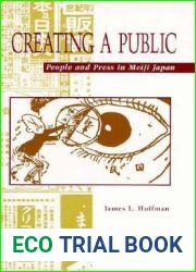 Creating a Public: People and Press in Meiji Japan