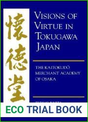 Visions of Virtue in Tokugawa Japan: The Kaitokudo Merchant Academy of Osaka