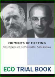 Moments of Meeting: Buber, Rogers, and the Potential for Public Dialogue (Suny Series in Communication Studies)