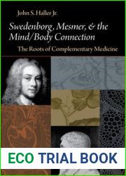 SWEDENBORG, MESMER, AND THE MIND BODY CONNECTION: THE ROOTS OF COMPLEMENTARY MEDICINE (SWEDENBORG STUDIES)