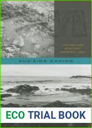 Kua|aina Kahiko: Life and Land in Ancient Kahikinui, Maui (Choice Outstanding Academic Books)