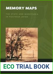 Memory Maps: The State and Manchuria in Postwar Japan (The World of East Asia)