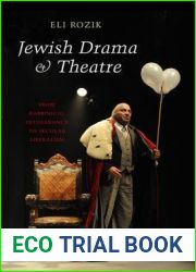 Jewish Drama and Theatre: From Rabbinical Intolerance to Secular Liberalism