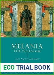 Melania the Younger: From Rome to Jerusalem (Women in Antiquity)