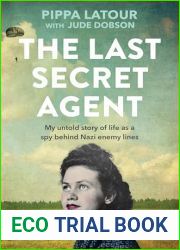 The Last Secret Agent: The untold story of my life as a spy behind Nazi enemy lines