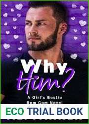 Why Him? (A Girl|s Bestie Rom Com Novel #3)