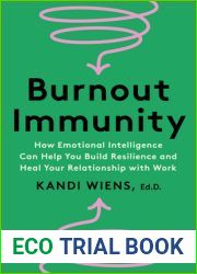 Burnout Immunity: How Emotional Intelligence Can Help You Build Resilience and Heal Your Relationship with Work