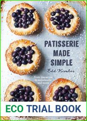 Patisserie Made Simple: From macaron to millefeuille and more