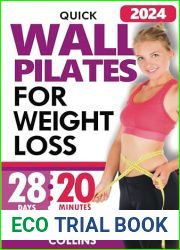 Quick Wall Pilates for Weight Loss: 28 Days of Challenges to Gain Strength and Flexibility in Under 20 Minutes (Ben.Nut Book 4)