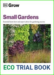 Grow Small Gardens: Essential Know-how and Expert Advice for Gardening Success (DK Grow)