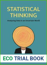 Statistical Thinking: Analyzing Data in an Uncertain World