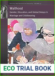 Waithood: Gender, Education, and Global Delays in Marriage and Childbearing (Fertility, Reproduction and Sexuality: Social and Cultural Perspectives Book 47)