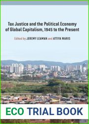 Tax Justice and the Political Economy of Global Capitalism, 1945 to the Present