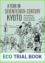A Year in Seventeenth-Century Kyoto: Edo-Period Writings on Annual Ceremonies, Festivals, and Customs