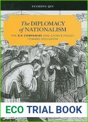 The Diplomacy of Nationalism: The Six Companies and China|s Policy toward Exclusion